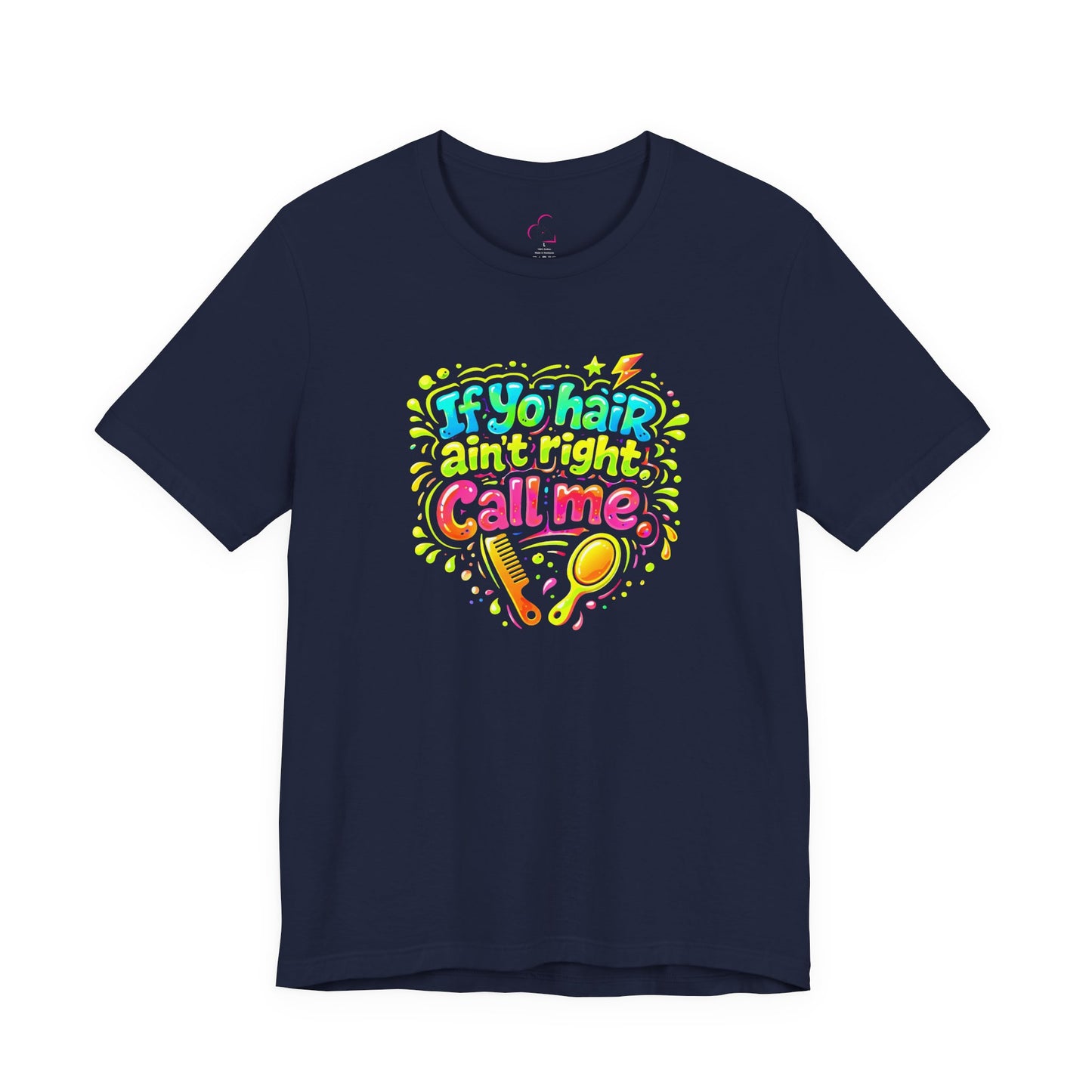 If yo hair ain't right call me T-shirt