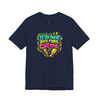 If yo hair ain't right call me T-shirt