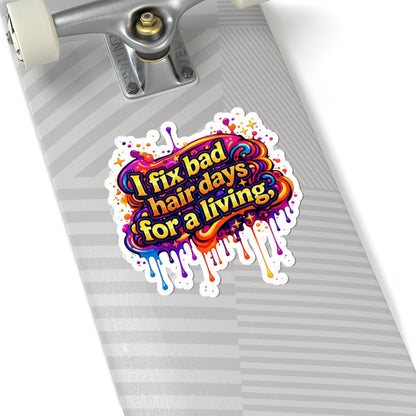 I fix bad hair days for a living Sticker