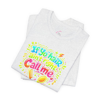 If yo hair ain't right call me T-shirt