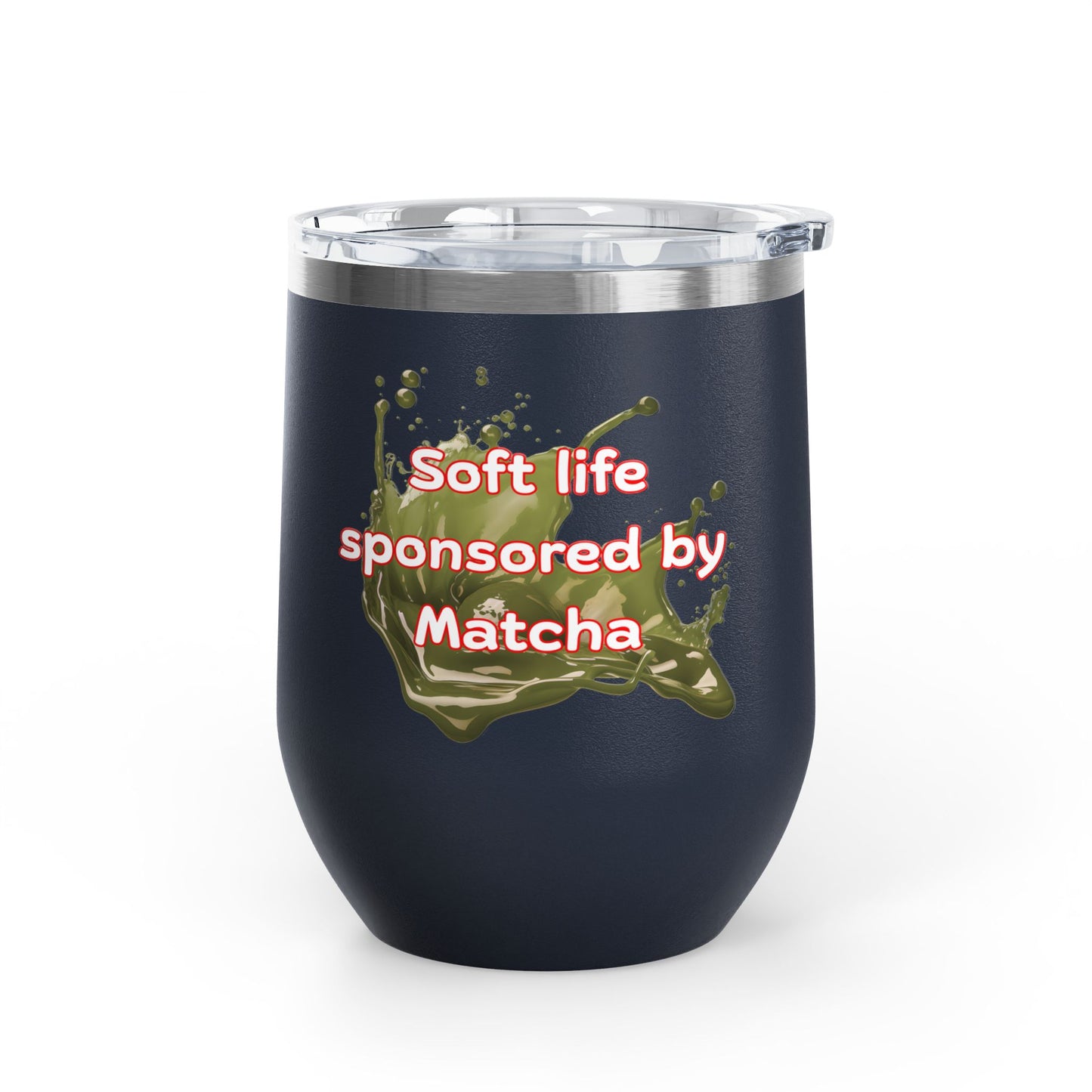 Soft life sponsored by Matcha Wine Tumbler