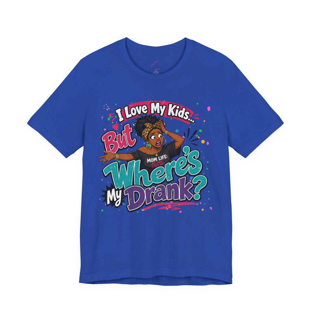 I love my kids but where's my drank? T-shirt