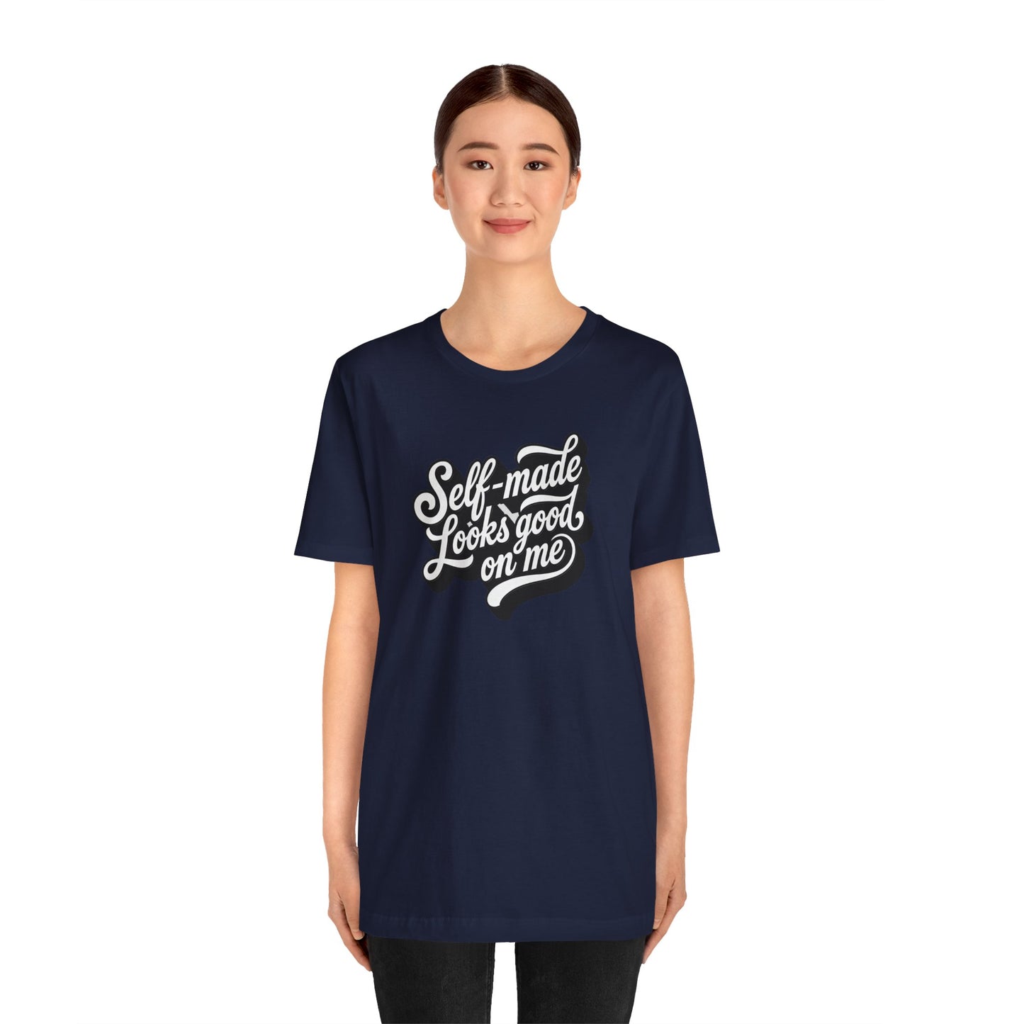 Self-made looks good on me T-shirt