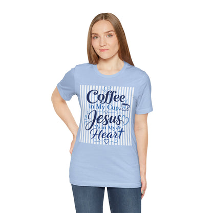 Coffee in my cup, Jesus in my heart T-shirt