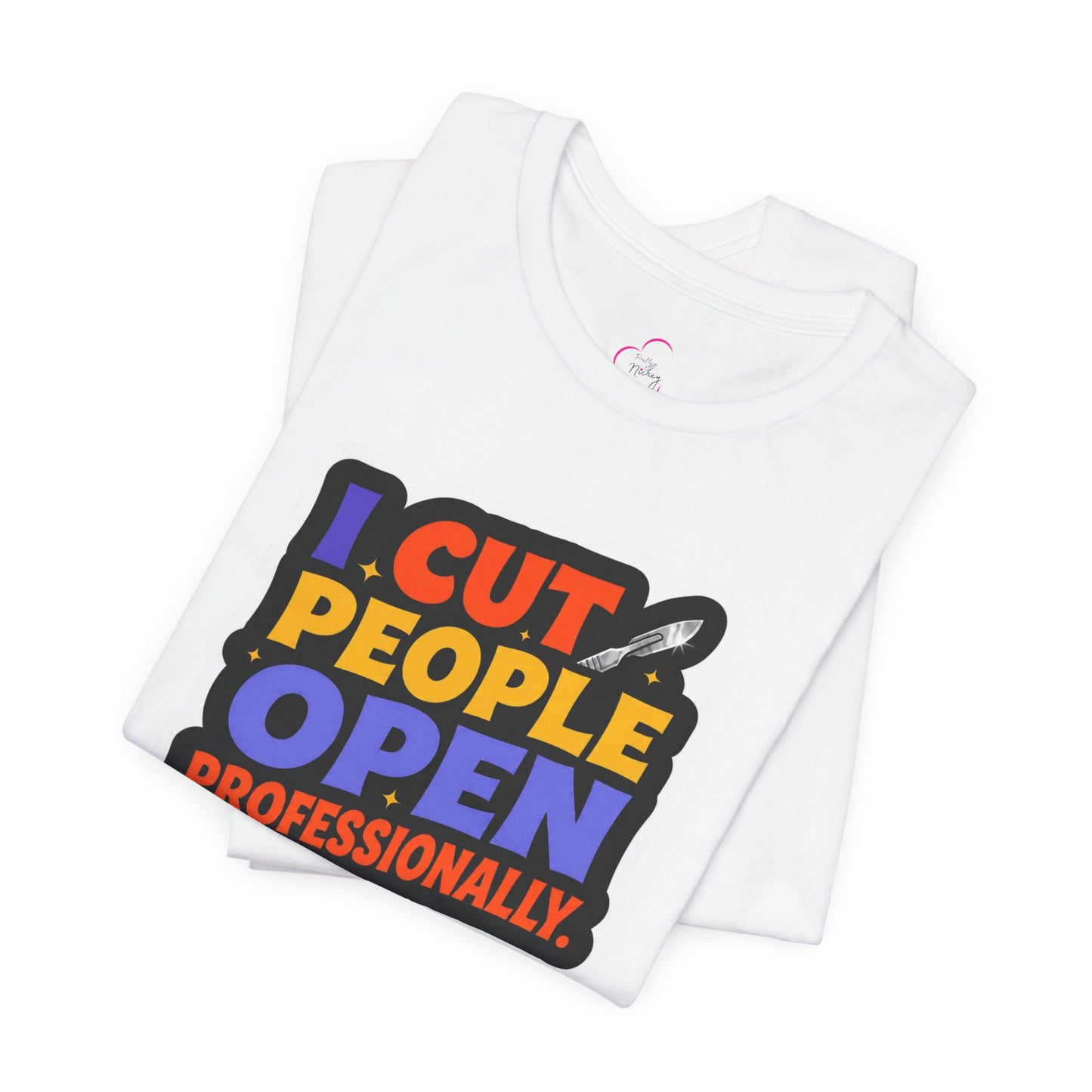 I cut people open professionally T-shirt