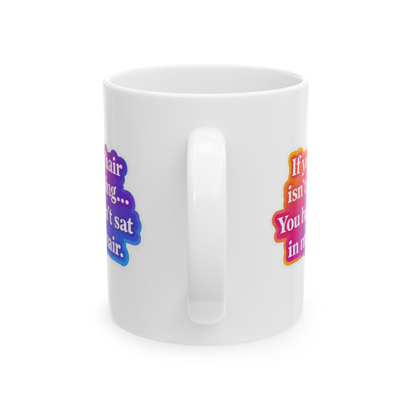 If your hair isn't giving you haven't sat in my chair Mug