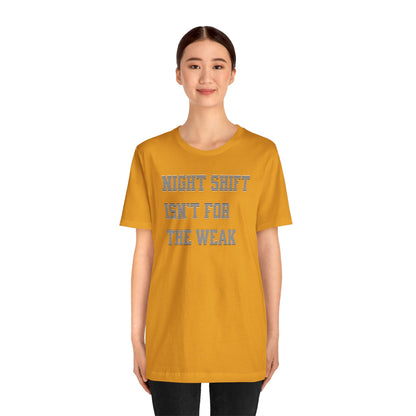 Night shift isn't for the weak T-shirt