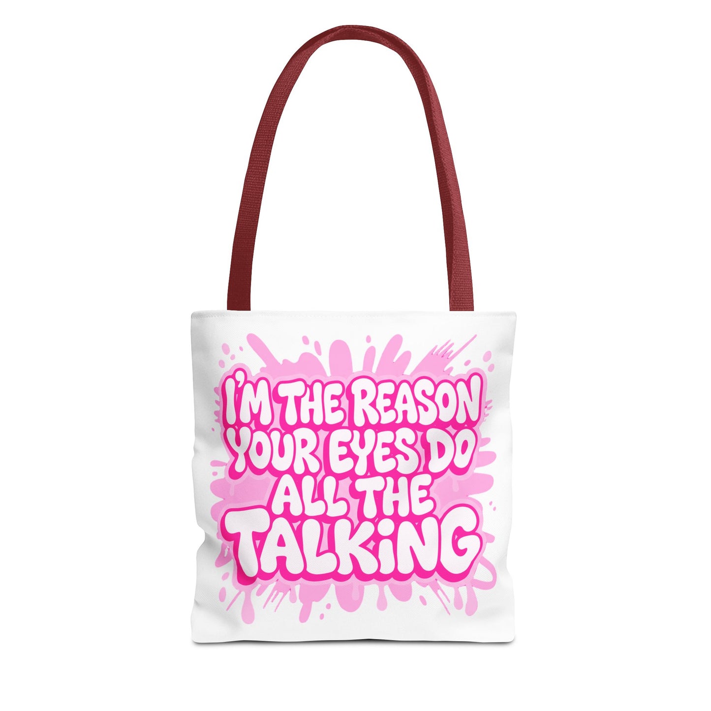 I'm the reason your eyes do all the talking Tote Bag