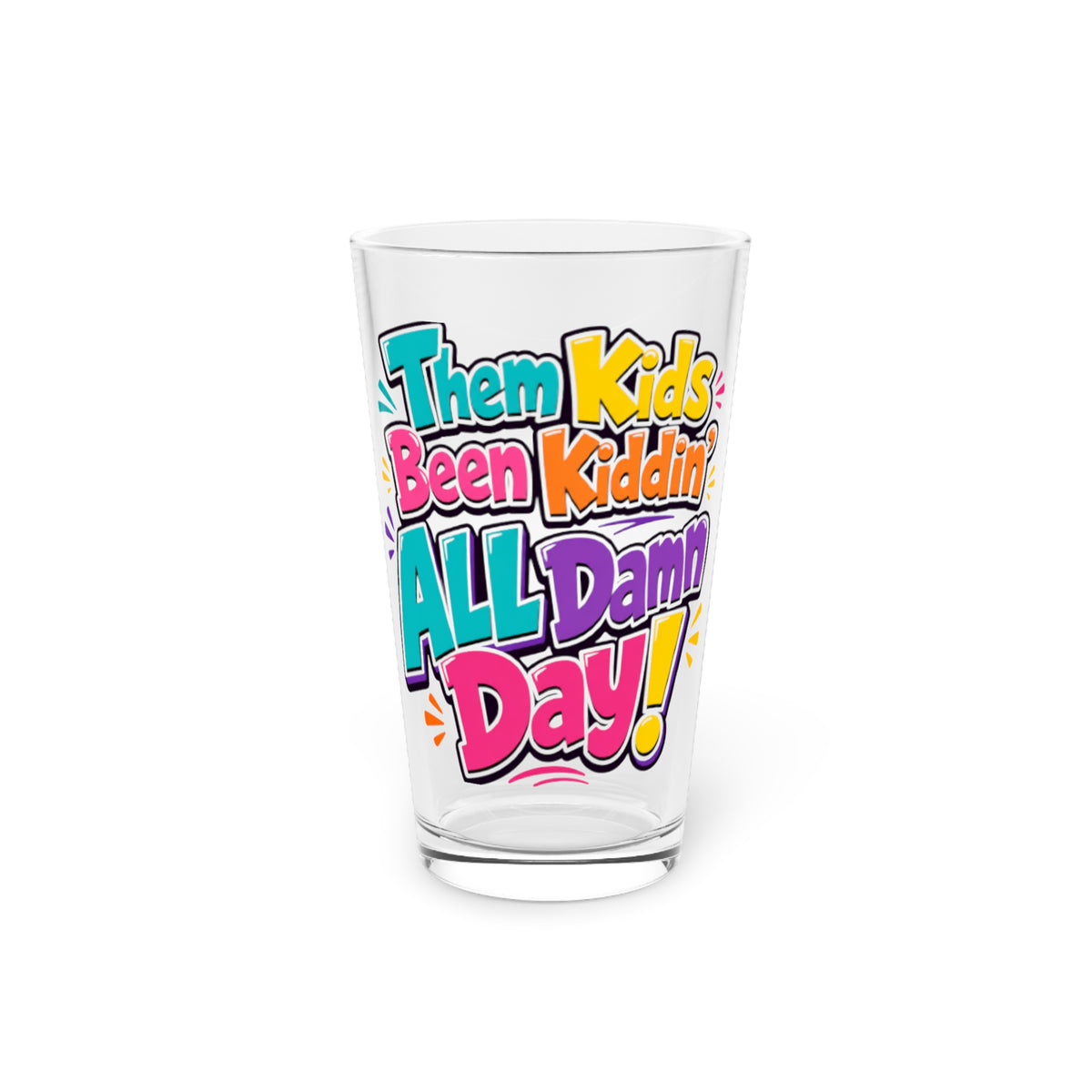 Them kids been kiddin all damn day Beer Glass
