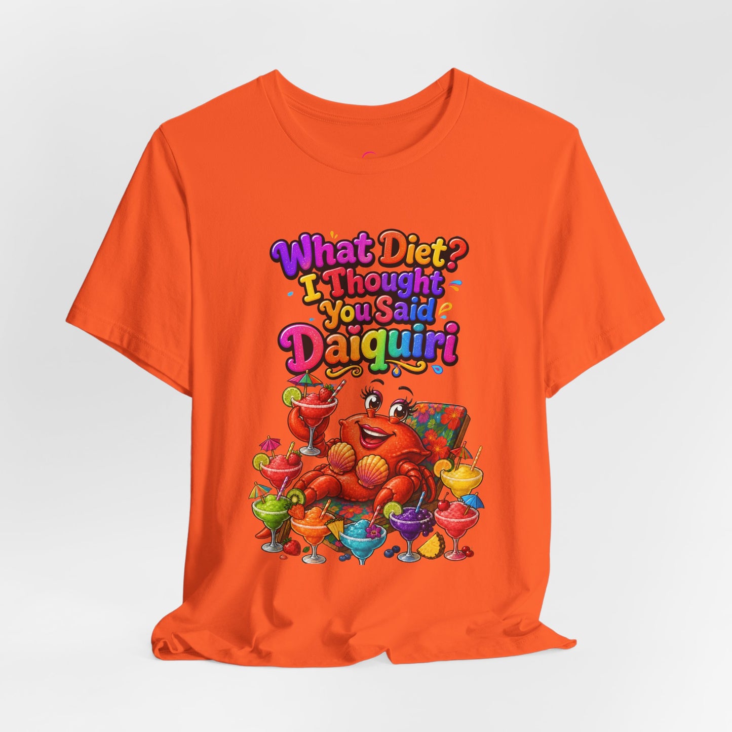 What diet? I thought you said daiquiri T-shirt