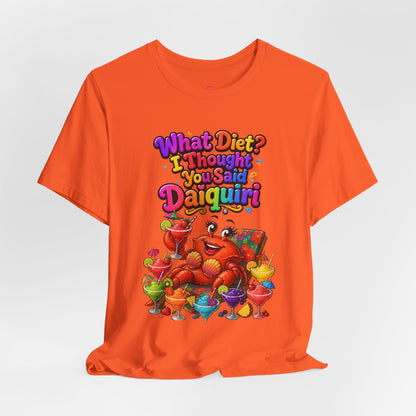 What diet? I thought you said daiquiri T-shirt