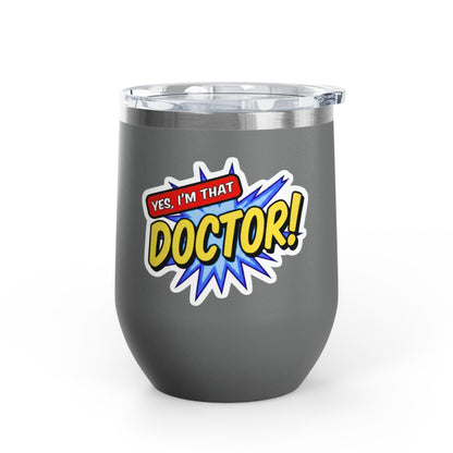 Yes, I'm that DOCTOR Tumbler