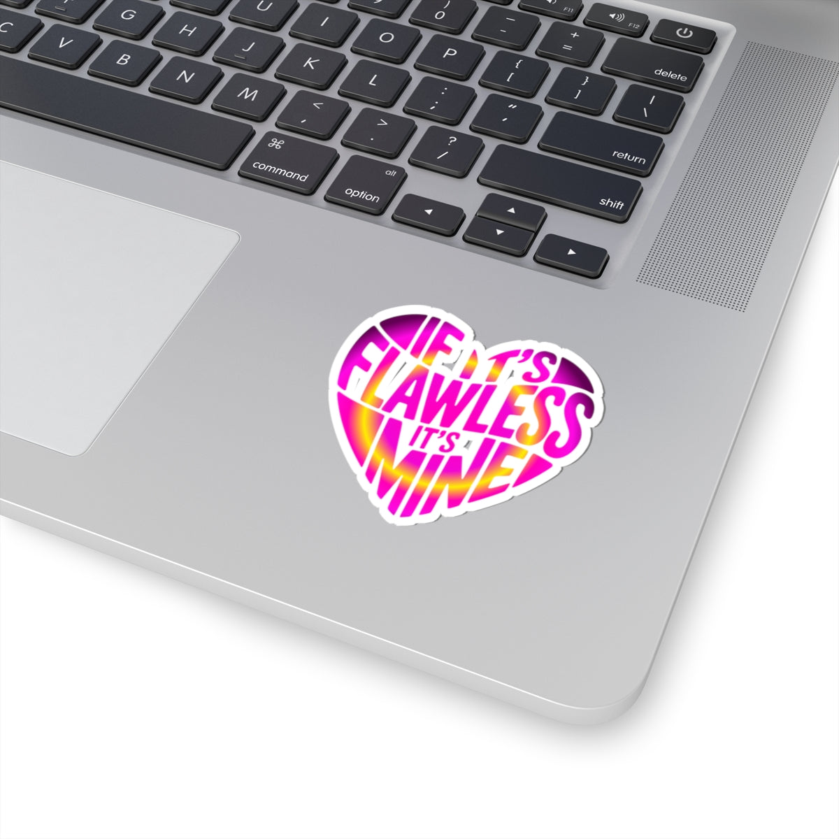If it's flawless it's mine Sticker