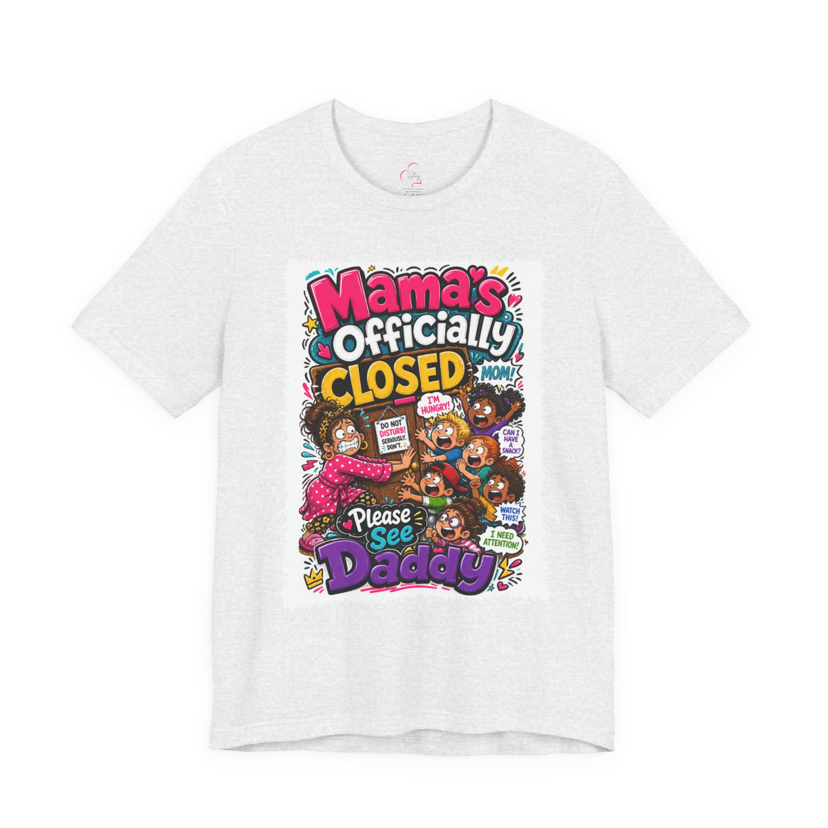 Mama's officially closed. Please see daddy T-shirt