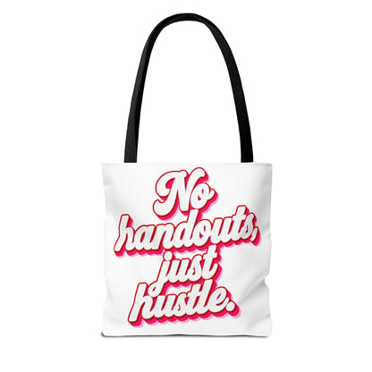 No handouts, just hustle.Tote Bag