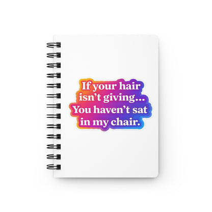 If your hair isn't giving you haven't sat in my chair Journal