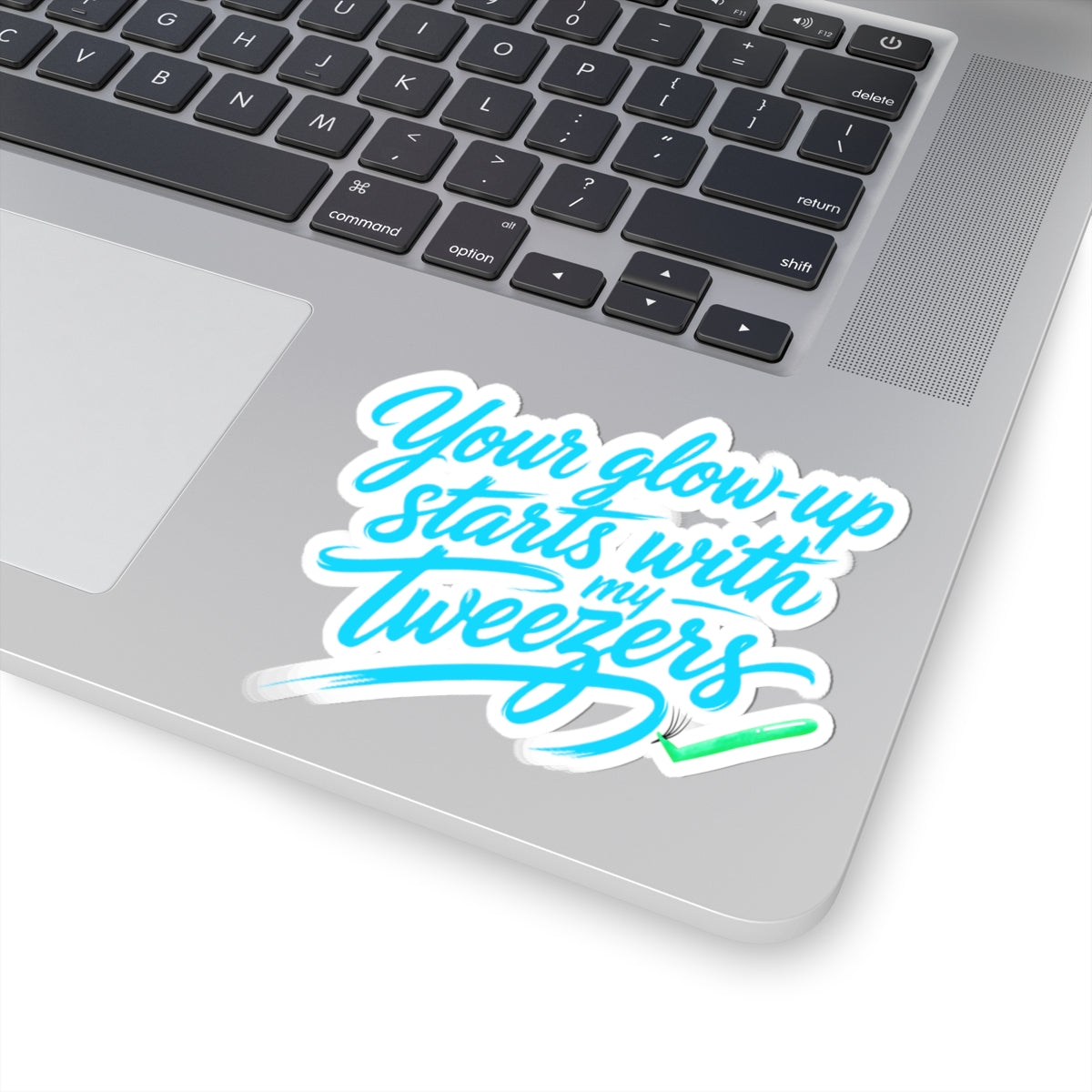 Your glow up starts with my tweezers Sticker