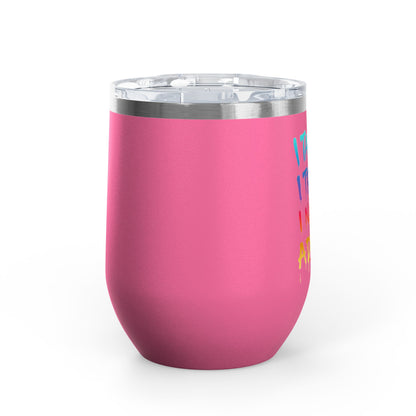 I taught. I tried. I need a drink Tumbler
