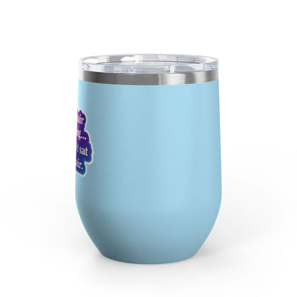 If your hair isn't giving you haven't sat in my chair Tumbler