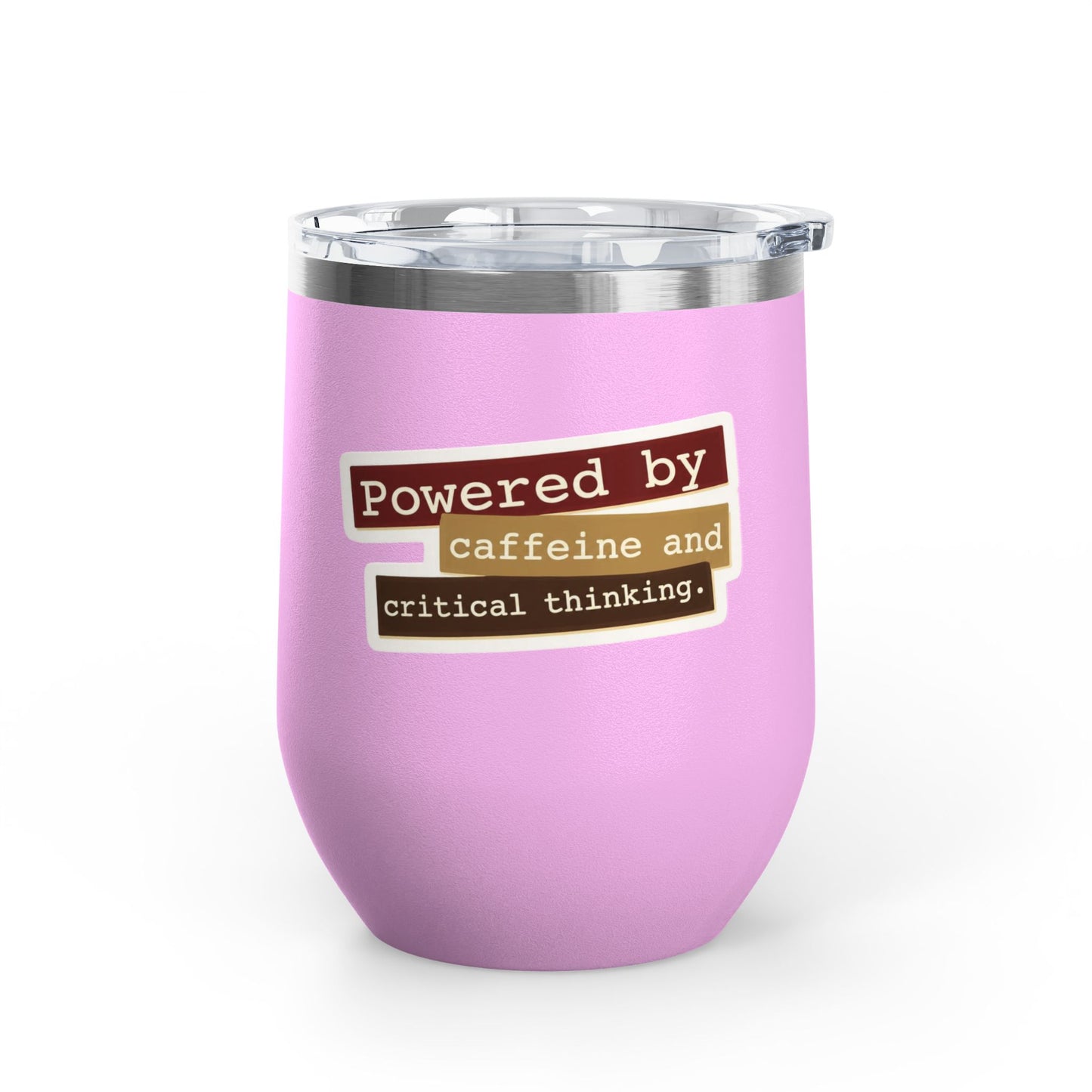 Powered by caffeine and critical thinking Tumbler