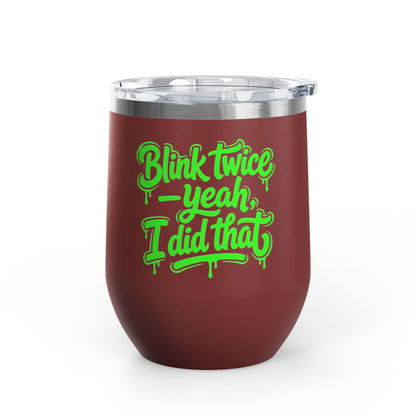 Blink twice yeah I did that Tumbler