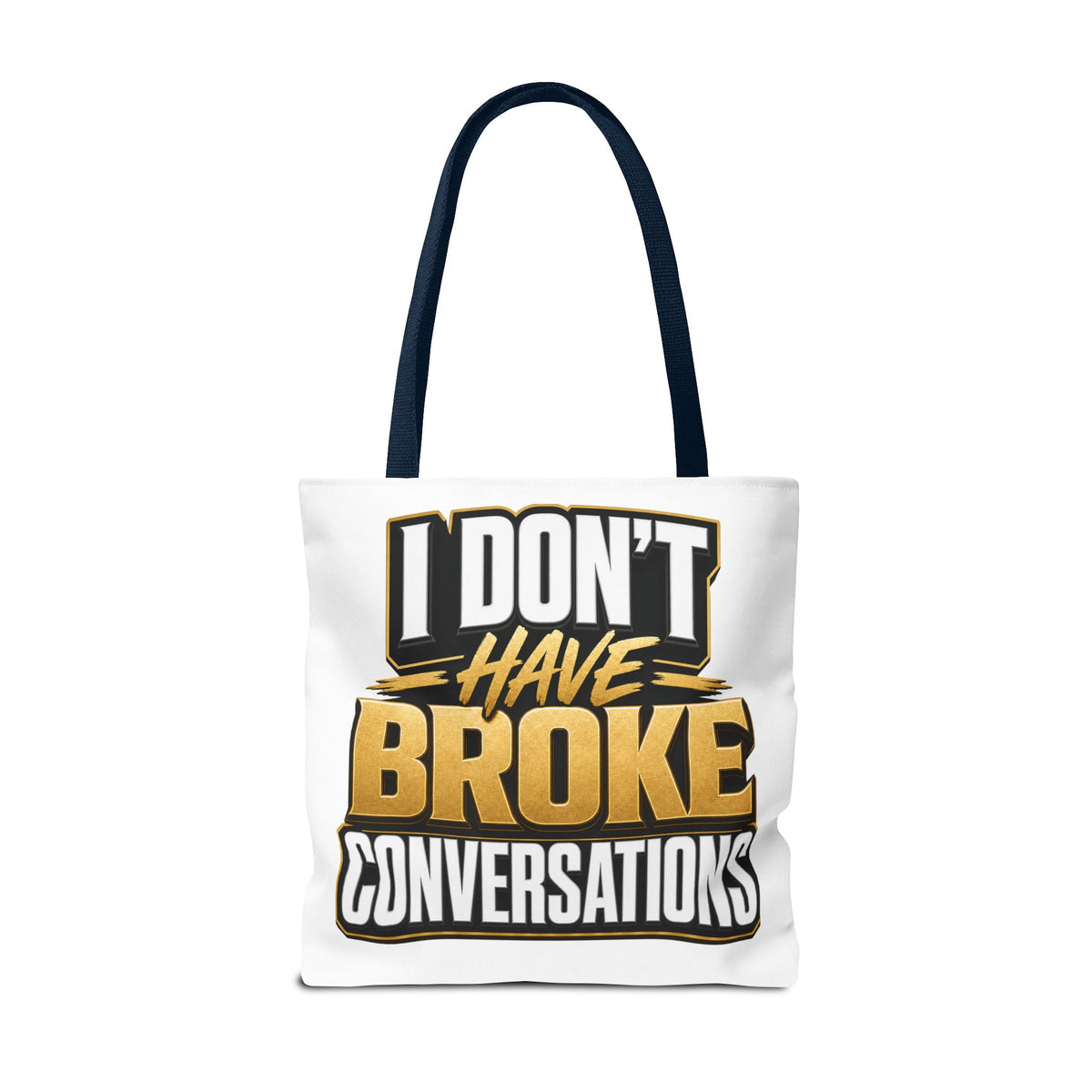 I don't have broke conversations Tote Bag