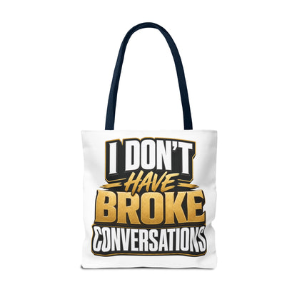I don't have broke conversations Tote Bag