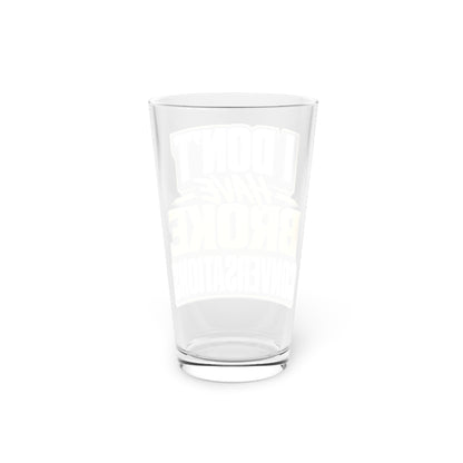 I don't have broke conversations Beer Glass