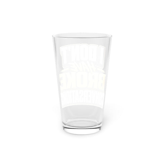I don't have broke conversations Beer Glass