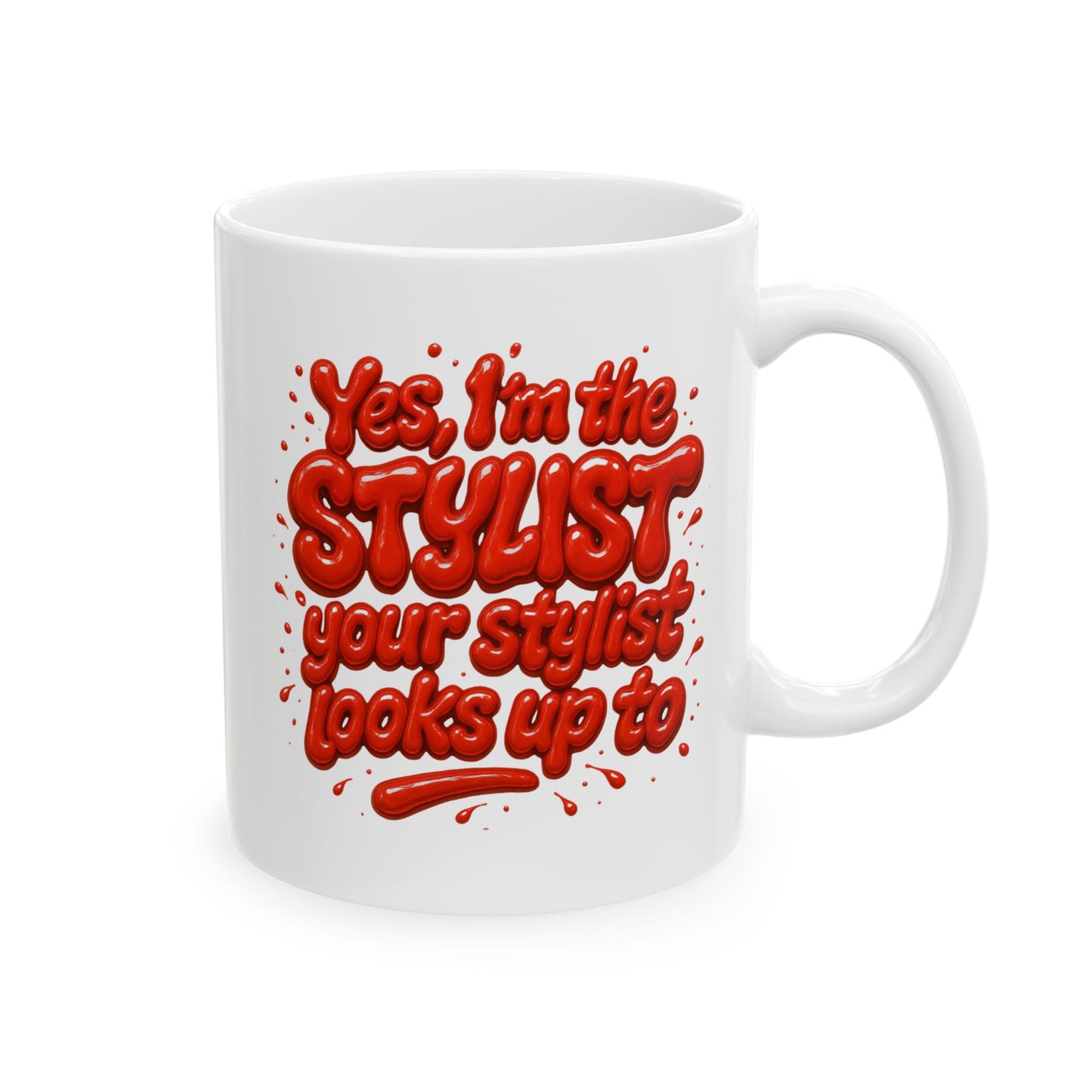 Yes, I'm the STYLIST your stylist looks up to Mug