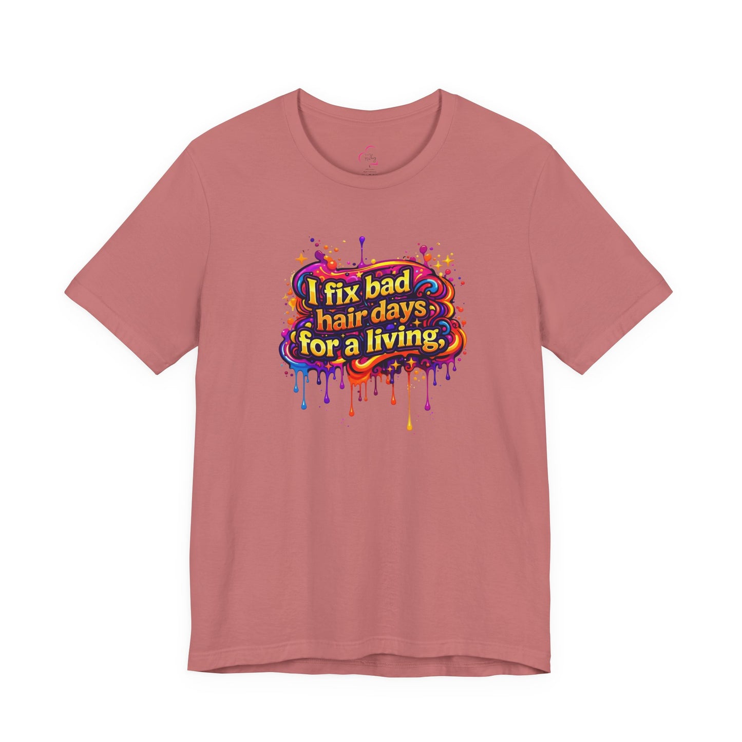 I fix bad hair days for a living T-shirt