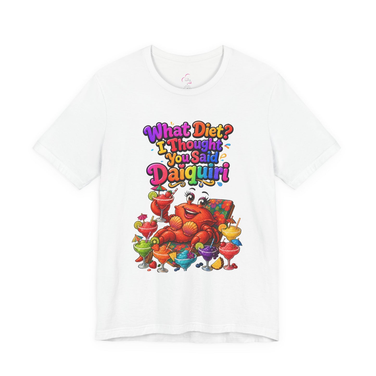 What diet? I thought you said daiquiri T-shirt
