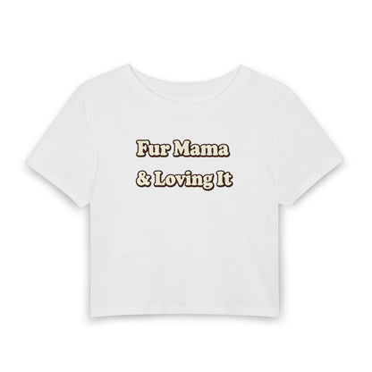 Fur mama & loving it Crop Tee