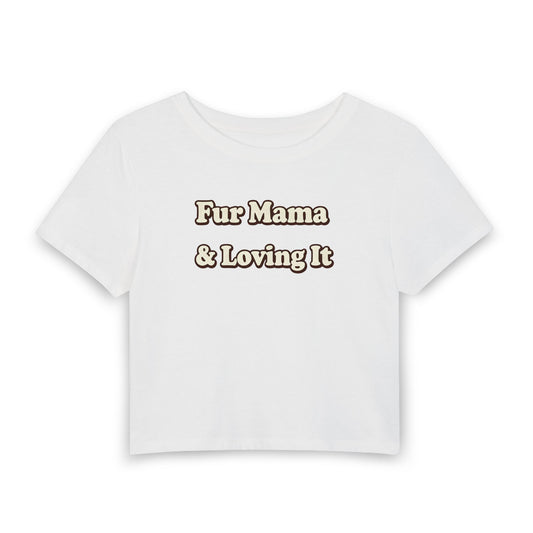 Fur mama & loving it Crop Tee
