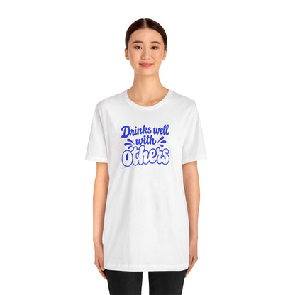Drinks well with others T-shirt