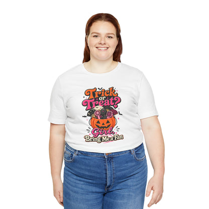 Trick or treat? Girl bring me a fan T-shirt