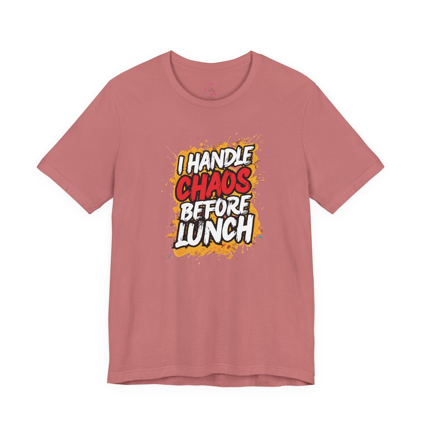 I handle chaos before lunch T-shirt