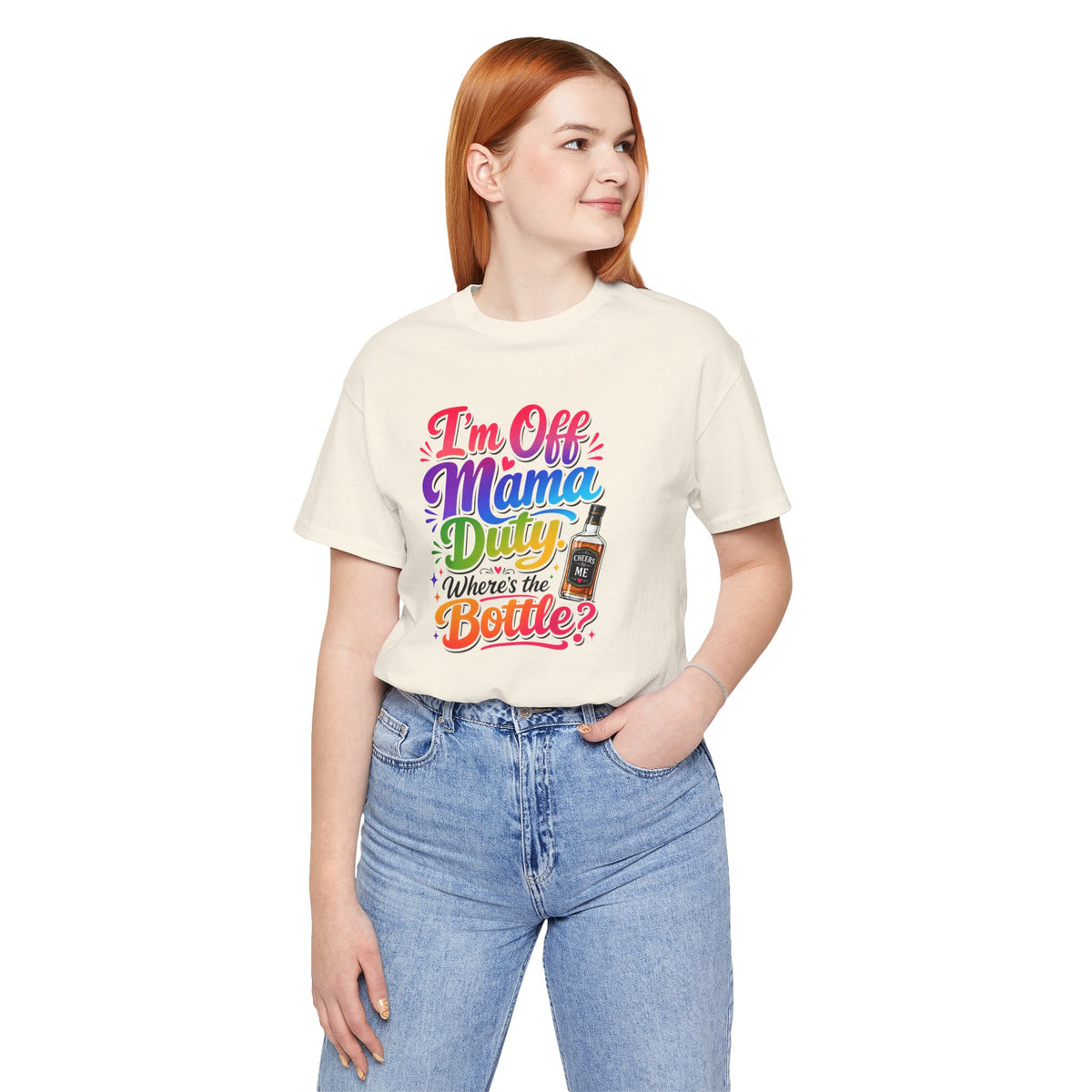 I'm off mama duty where's the bottle ? T-shirt