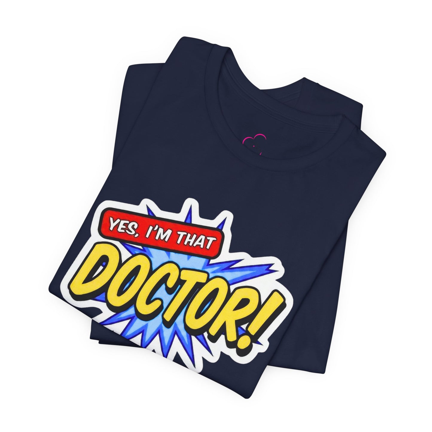 Yes, I'm that DOCTOR T-shirt