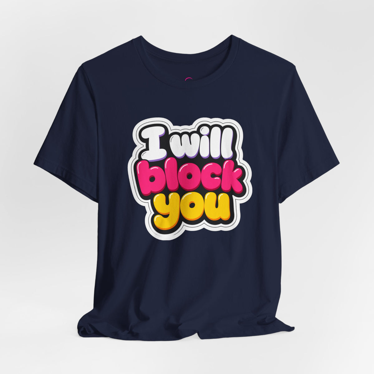 I will block you T-shirt