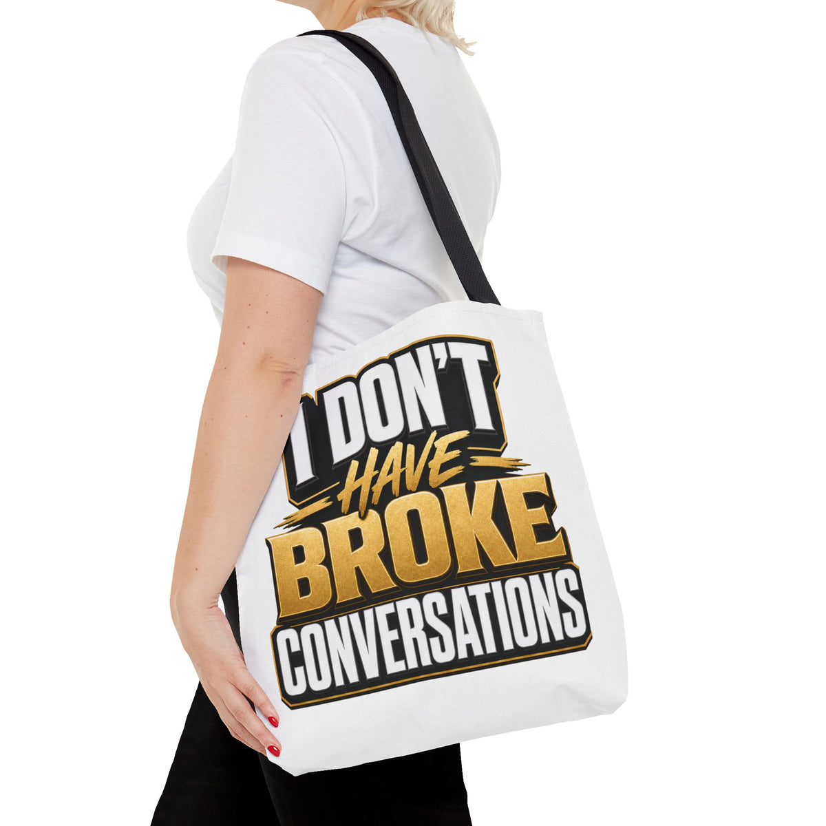 I don't have broke conversations Tote Bag