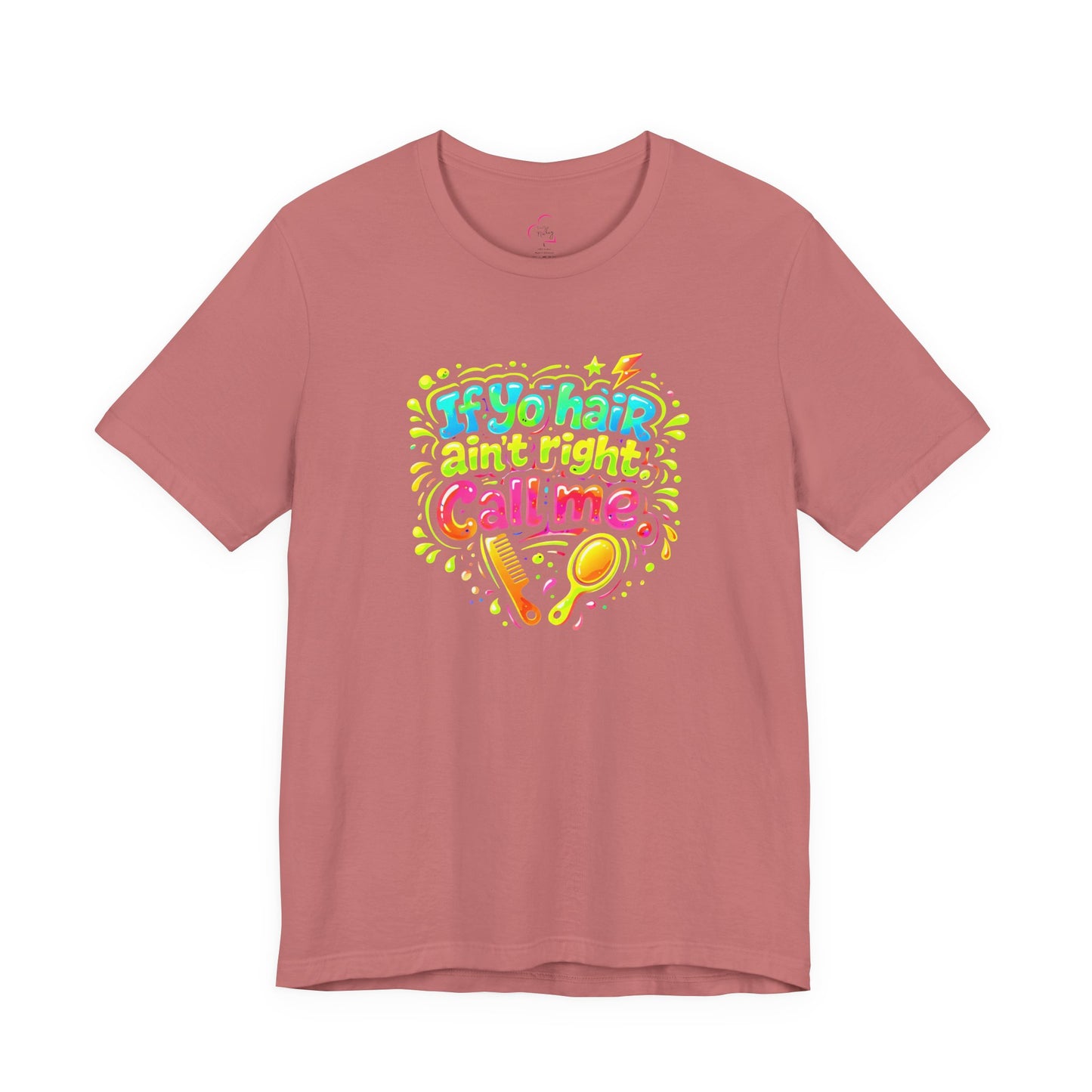 If yo hair ain't right call me T-shirt