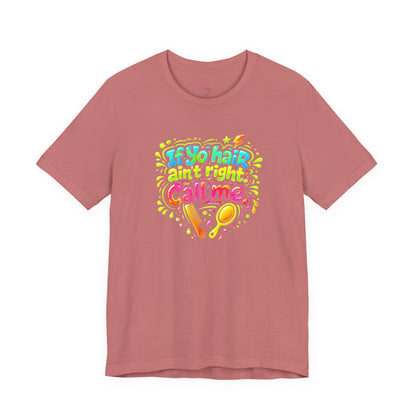 If yo hair ain't right call me T-shirt