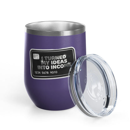 I turned my ideas into income Tumbler