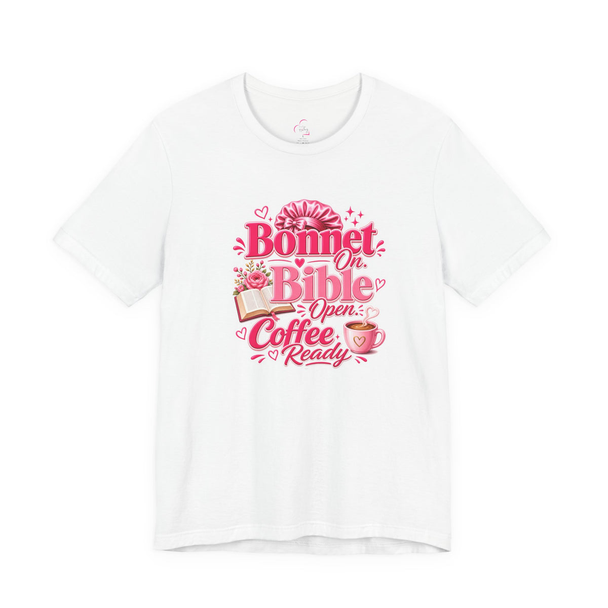 Bonnet on, Bible open, coffee ready T-shirt
