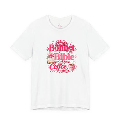Bonnet on, Bible open, coffee ready T-shirt