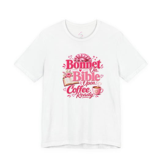 Bonnet on, Bible open, coffee ready T-shirt