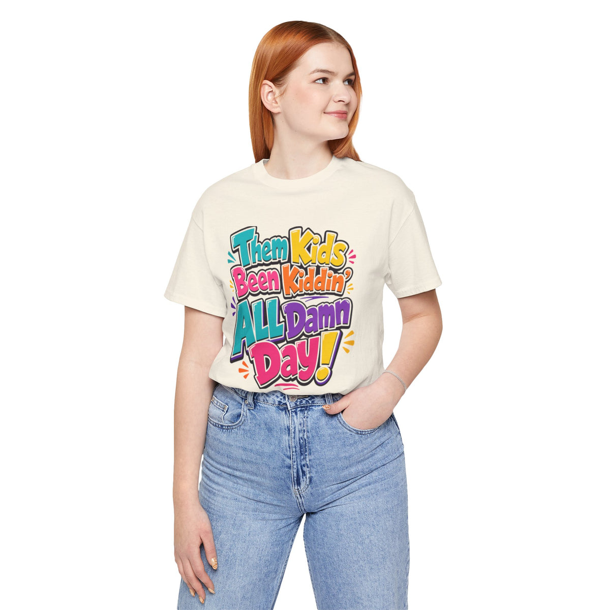 Them kids been kiddin' all damn day! T-shirt