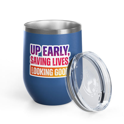 Up early, saving lives, looking good Tumbler