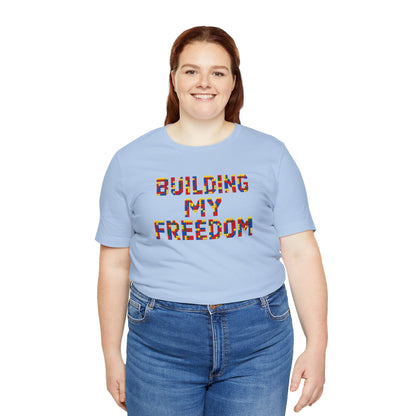 Building my freedom T-shirt